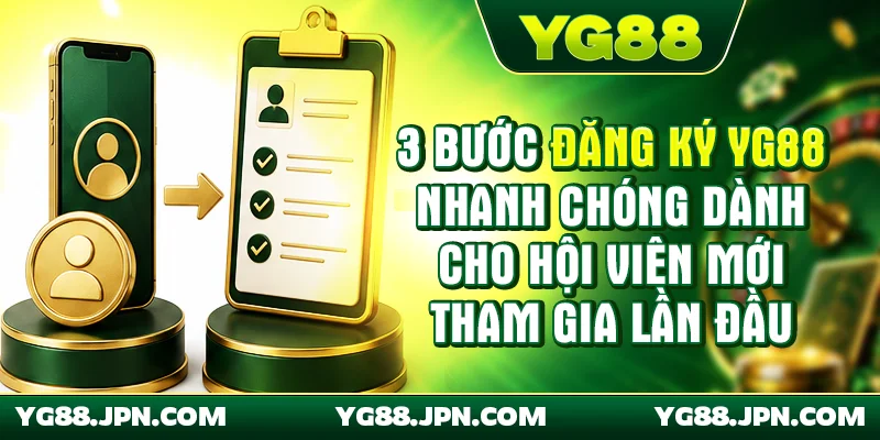 3 bước đăng ký YG88 nhanh chóng dành cho hội viên mới tham gia lần đầu