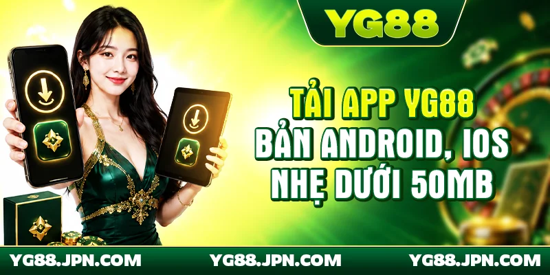 Hướng dẫn tải app YG88 chi tiết theo từng hệ điều hành phổ biến hiện nay